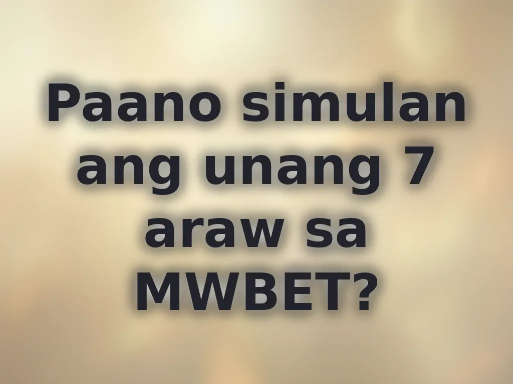Paano simulan ang unang 7 araw sa MWBET?